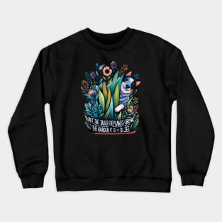 Too many plants, I can't see! Crewneck Sweatshirt